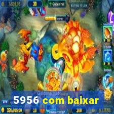 5956 com baixar